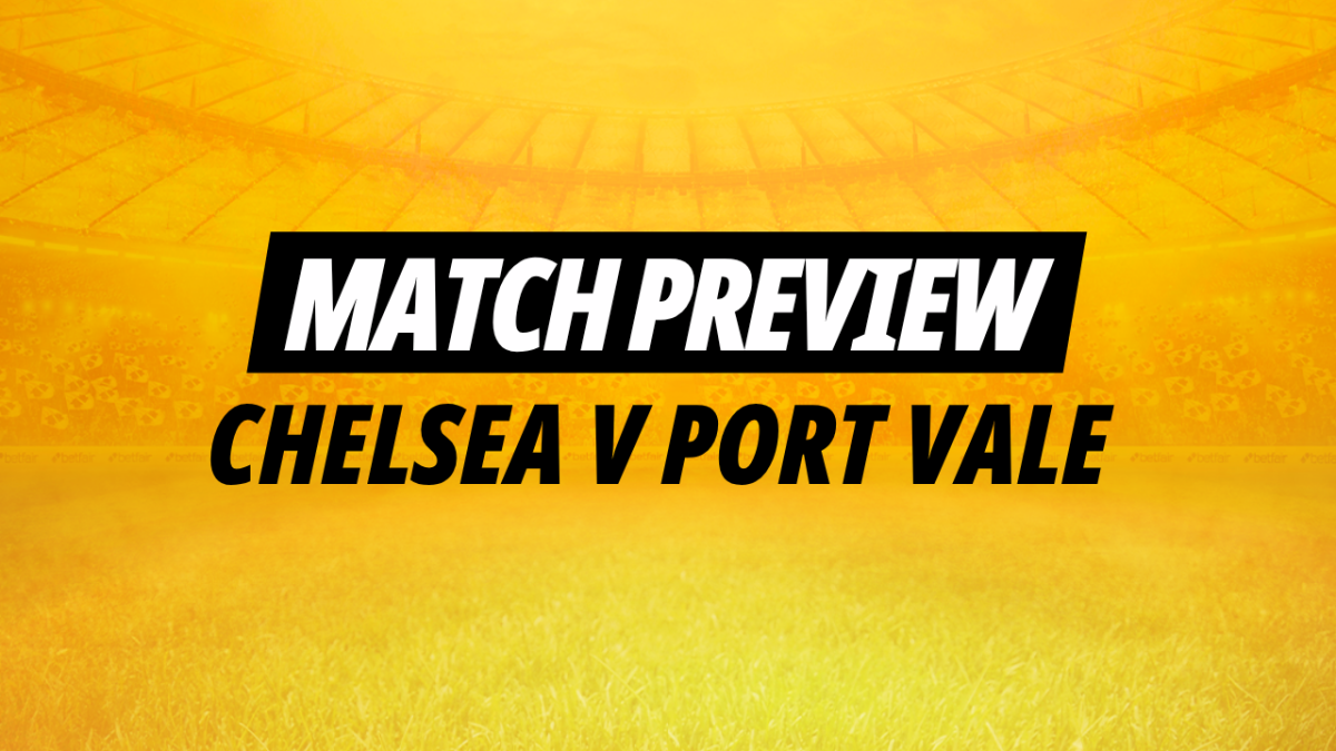 Image for Betfair's preview of Chelsea v Port Vale featuring tips and predictions